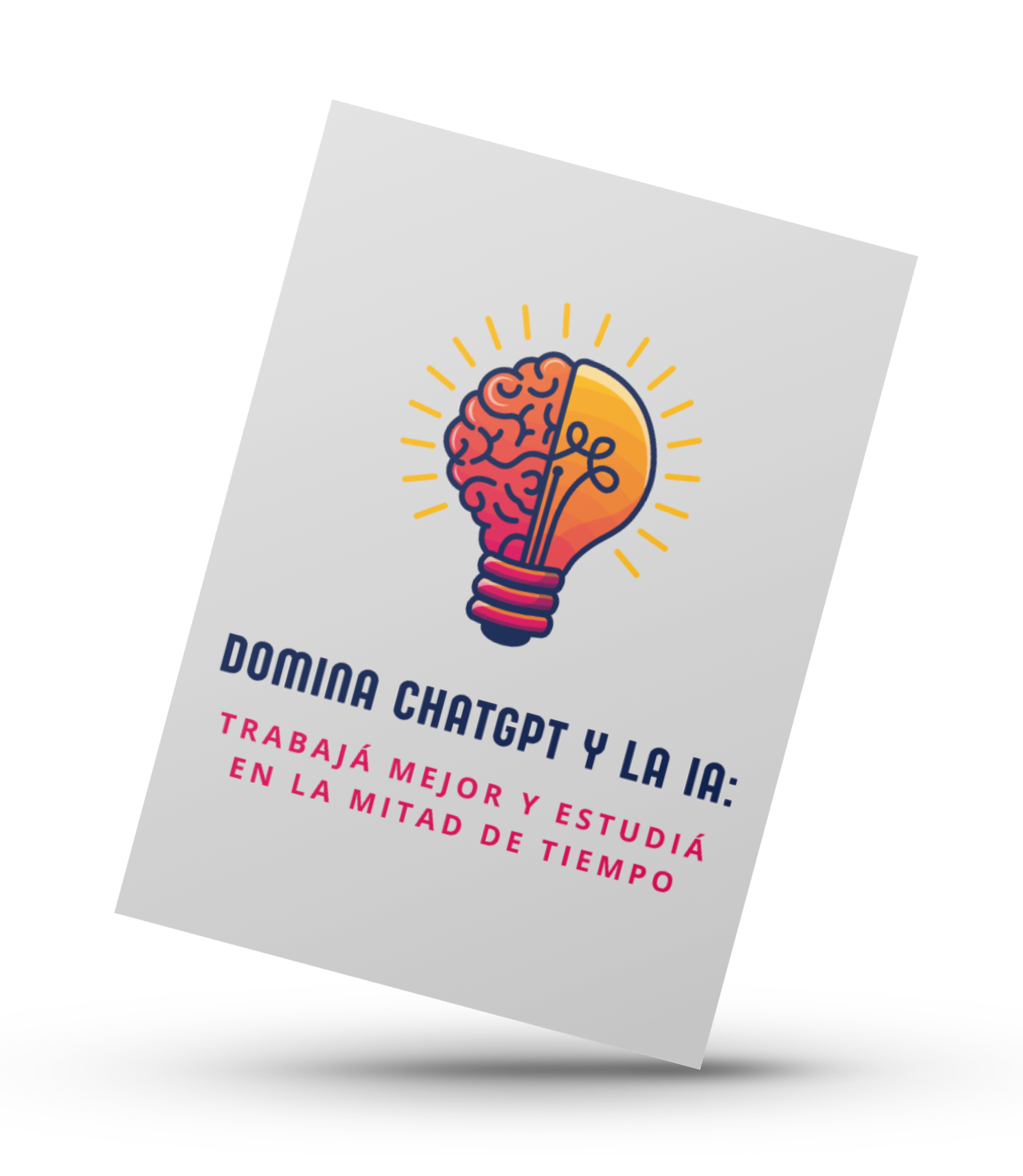 Domina ChatGPT y la IA: Trabajá Mejor y Estudiá en la Mitad de Tiempo